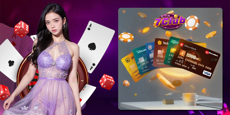 7Club có hỗ trợ ngân hàng nào? Danh sách ngay dưới đây