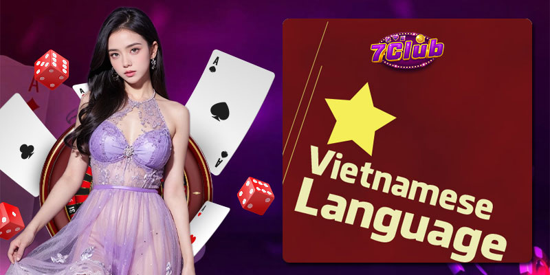 7Club có tiếng Việt không? Khi nào gặp lỗi ngôn ngữ?